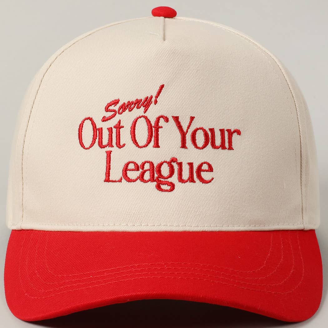 Sorry Out Of Your League Embroidery Baseball Hat