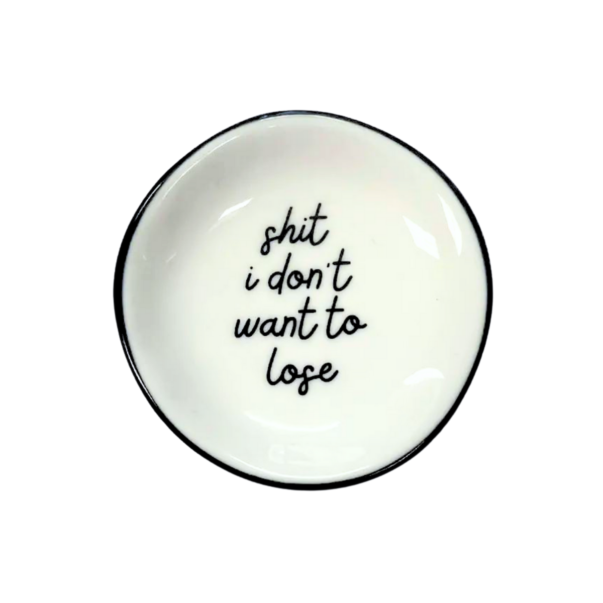 Ring Dish Sh*t I Don't Want To Lose