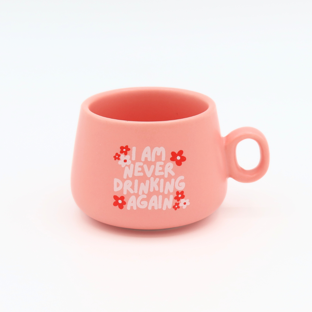 Cappuccino Shot Glass Mug - I Am Never Drinking Again